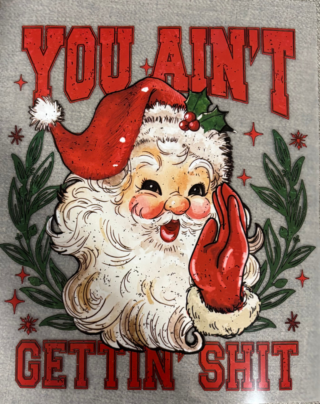 You Ain’t Gettin Shit Santa Shirt